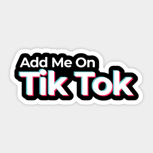 Add me on Tick Tok Sticker